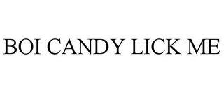 BOI CANDY LICK ME