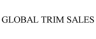 GLOBAL TRIM SALES