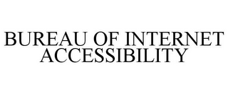 BUREAU OF INTERNET ACCESSIBILITY