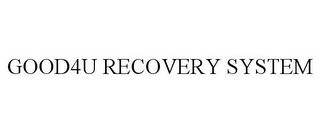 GOOD4U RECOVERY SYSTEM