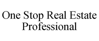 ONE STOP REAL ESTATE PROFESSIONAL