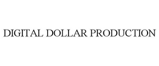 DIGITAL DOLLAR PRODUCTION