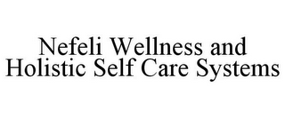 NEFELI WELLNESS AND HOLISTIC SELF CARE SYSTEMS