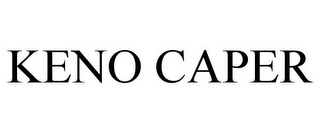 KENO CAPER