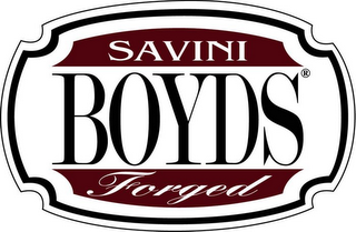 SAVINI BOYDS FORGED