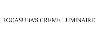 ROCASUBA'S CREME LUMINAIRE