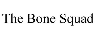 THE BONE SQUAD