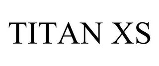 TITAN XS