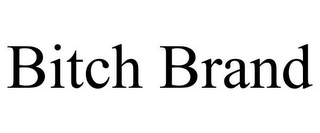 BITCH BRAND