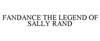 FANDANCE THE LEGEND OF SALLY RAND