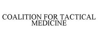 COALITION FOR TACTICAL MEDICINE