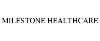 MILESTONE HEALTHCARE