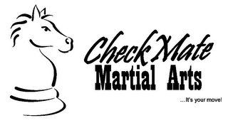 CHECKMATE MARTIAL ARTS ... IT'S YOUR MOVE!