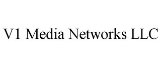 V1 MEDIA NETWORKS LLC