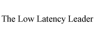 THE LOW LATENCY LEADER