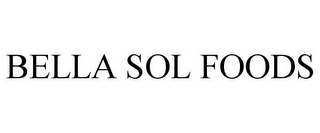 BELLA SOL FOODS