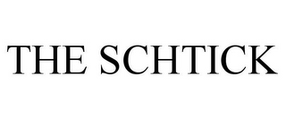 THE SCHTICK