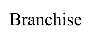 BRANCHISE