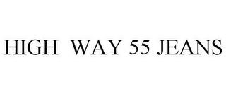 HIGH WAY 55 JEANS