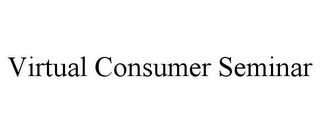 VIRTUAL CONSUMER SEMINAR