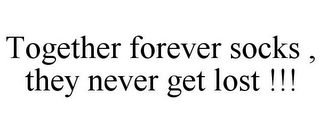 TOGETHER FOREVER SOCKS , THEY NEVER GET LOST !!!