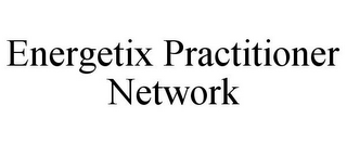 ENERGETIX PRACTITIONER NETWORK