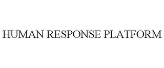 HUMAN RESPONSE PLATFORM