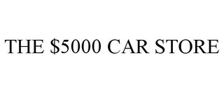 THE $5000 CAR STORE