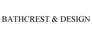 BATHCREST & DESIGN