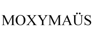 MOXYMAÜS