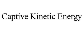 CAPTIVE KINETIC ENERGY