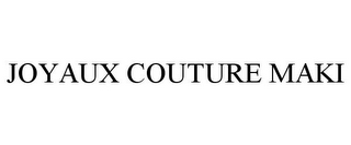 JOYAUX COUTURE MAKI