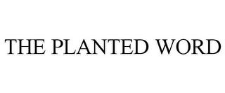 THE PLANTED WORD