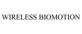 WIRELESS BIOMOTION