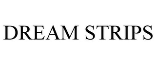 DREAM STRIPS