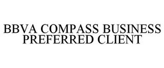 BBVA COMPASS BUSINESS PREFERRED CLIENT