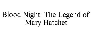 BLOOD NIGHT: THE LEGEND OF MARY HATCHET