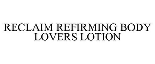 RECLAIM REFIRMING BODY LOVERS LOTION