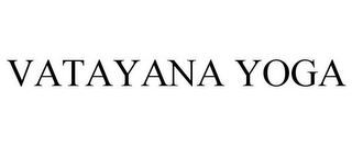 VATAYANA YOGA