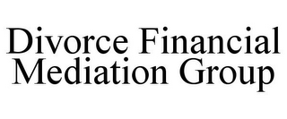 DIVORCE FINANCIAL MEDIATION GROUP