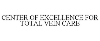 CENTER OF EXCELLENCE FOR TOTAL VEIN CARE