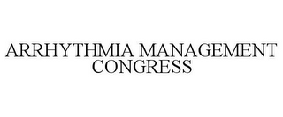 ARRHYTHMIA MANAGEMENT CONGRESS