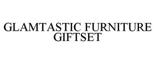 GLAMTASTIC FURNITURE GIFTSET