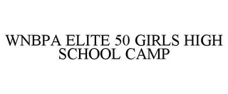 WNBPA ELITE 50 GIRLS HIGH SCHOOL CAMP