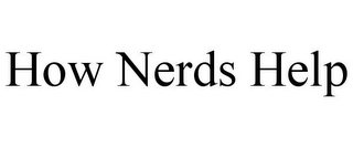 HOW NERDS HELP