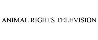 ANIMAL RIGHTS TELEVISION