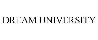 DREAM UNIVERSITY