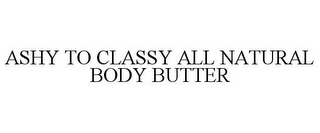 ASHY TO CLASSY ALL NATURAL BODY BUTTER