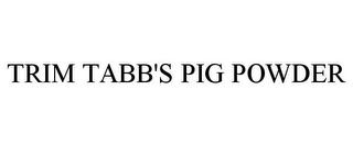 TRIM TABB'S PIG POWDER