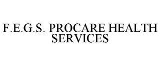 F.E.G.S. PROCARE HEALTH SERVICES